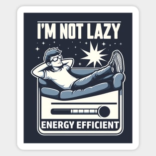 I’m Not Lazy – Funny Energy Efficient Quote Graphic Gift Sticker